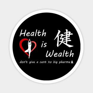 Health is Wealth.... don't give a cent to big phama Magnet